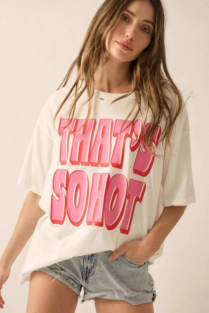 That's So Hot Distressed Oversize Graphic Tee