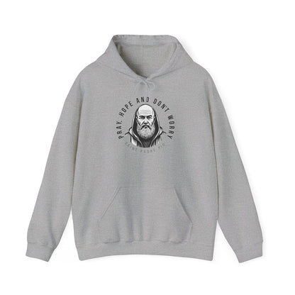 Hooded Sweatshirt with Saint Padre Pio Quote - Pray, Hope & Don't Worry