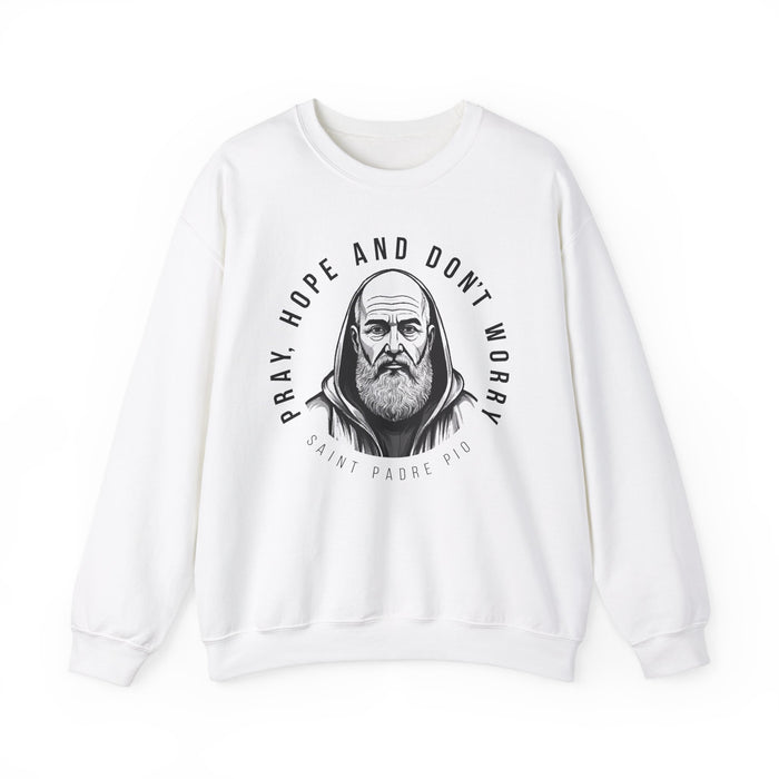 Padre Pio Sweatshirt - Pray, Hope, and Don't Worry