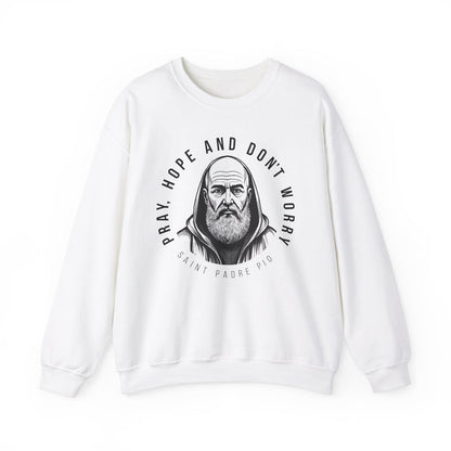 Padre Pio Sweatshirt - Pray, Hope, and Don't Worry