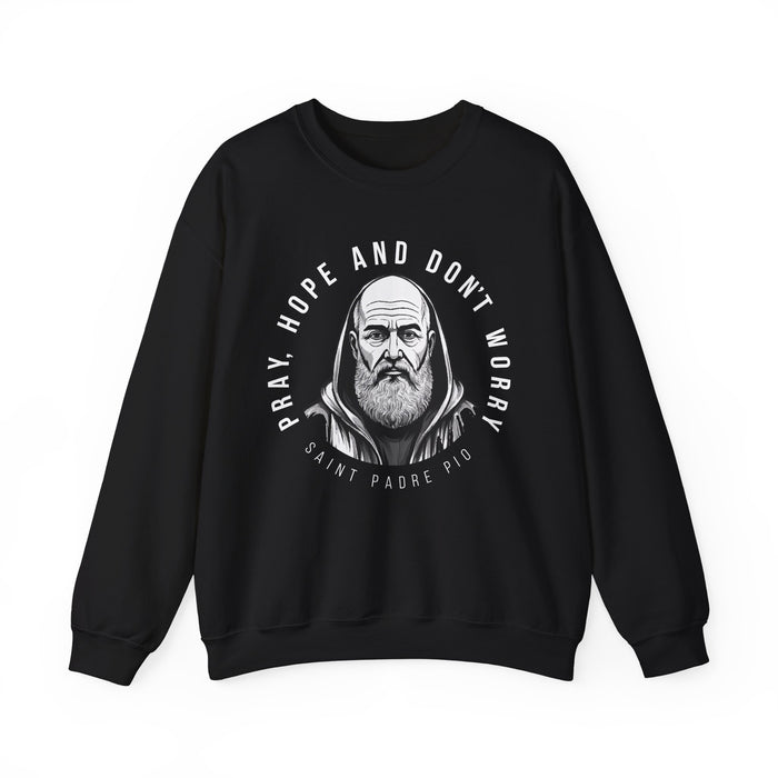 Padre Pio Sweatshirt - Pray, Hope, and Don't Worry