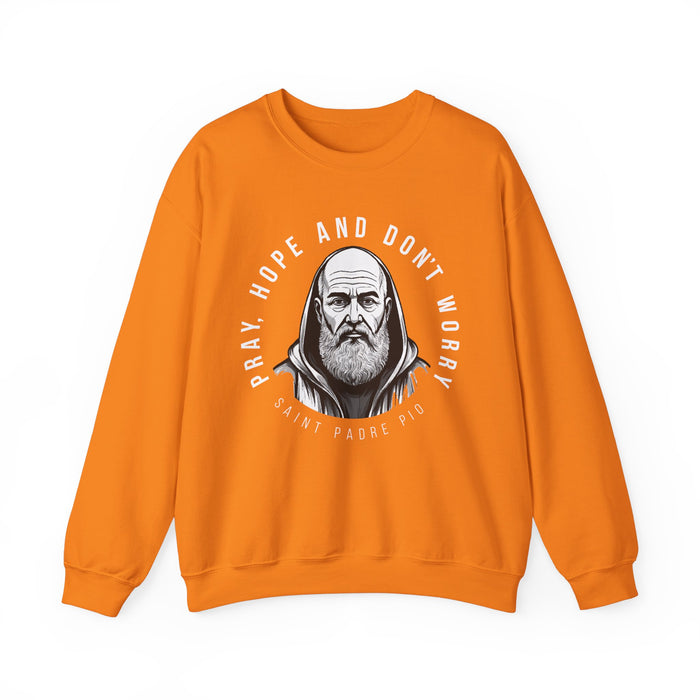 Padre Pio Sweatshirt - Pray, Hope, and Don't Worry