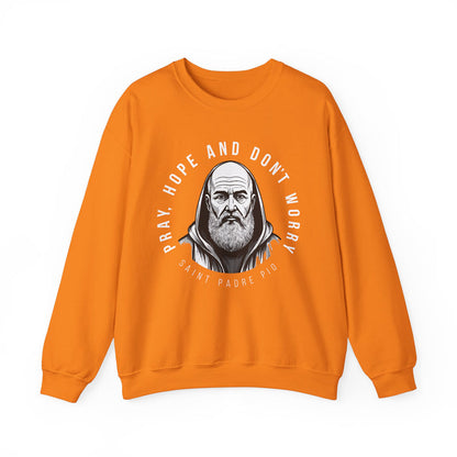 Padre Pio Sweatshirt - Pray, Hope, and Don't Worry