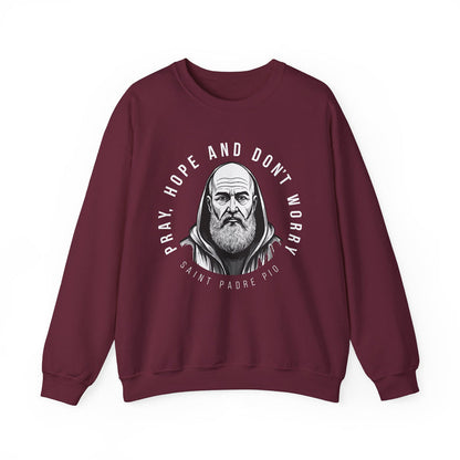 Padre Pio Sweatshirt - Pray, Hope, and Don't Worry