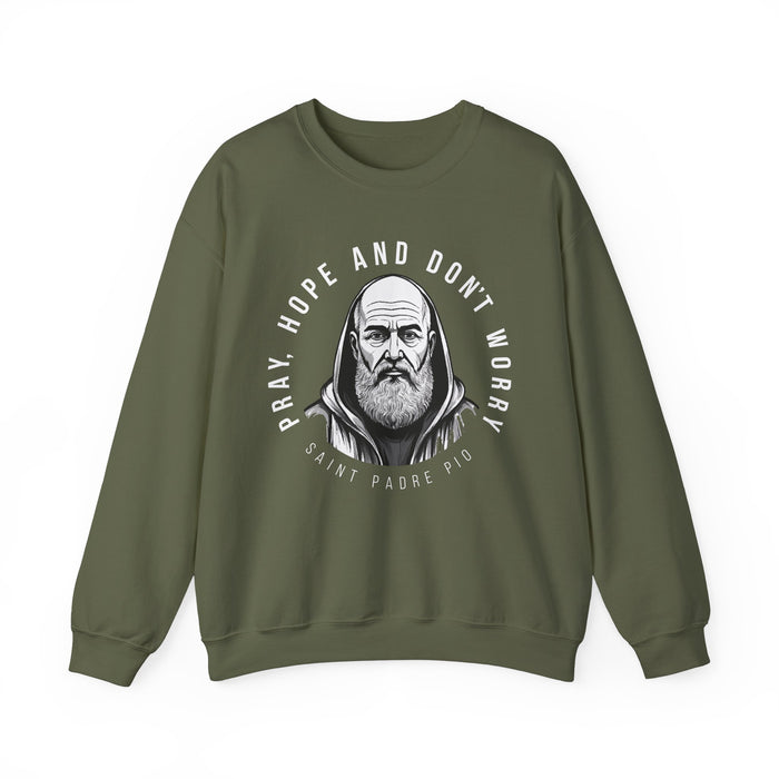 Padre Pio Sweatshirt - Pray, Hope, and Don't Worry