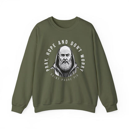 Padre Pio Sweatshirt - Pray, Hope, and Don't Worry