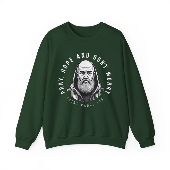 Padre Pio Sweatshirt - Pray, Hope, and Don't Worry